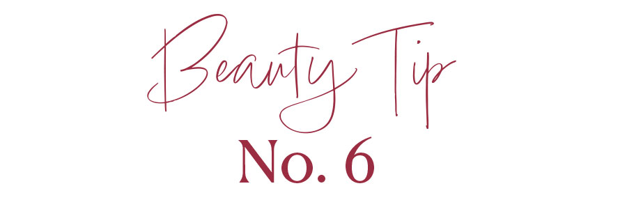 Beauty Tip No. 9 Beauty Tip No. 9