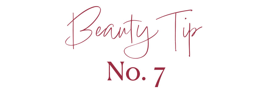 Beauty Tip No. 9 Beauty Tip No. 9
