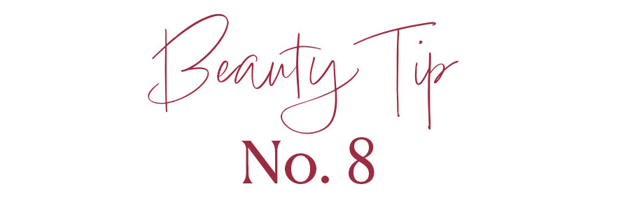 Beauty Tip No. 9 Beauty Tip No. 9