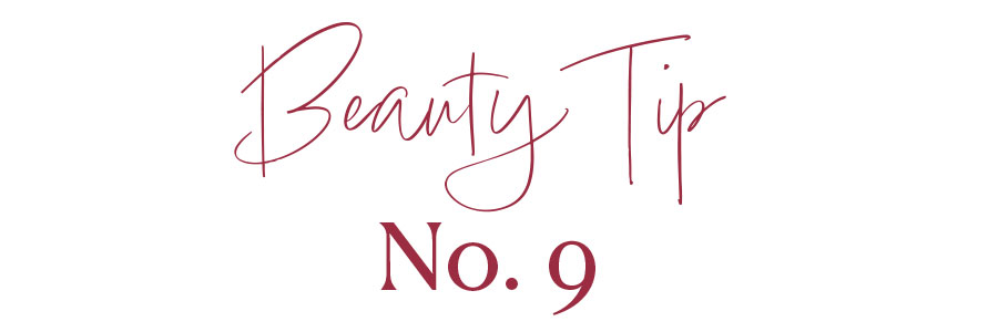 Beauty Tip No. 9